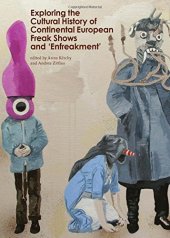 book Exploring the Cultural History of Continental European Freak Shows and 'Enfreakment'