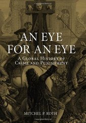 book An eye for an eye : a global history of crime and punishment