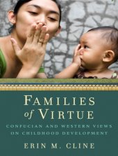 book Families of Virtue : Confucian and Western Views on Childhood Development