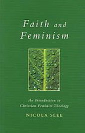 book Faith and feminism : an introduction to Christian feminist theology