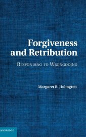 book Forgiveness and retribution : responding to wrongdoing