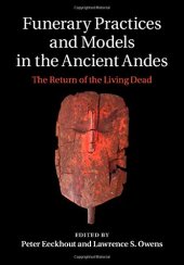 book Funerary practices and models in the ancient Andes : the return of the living dead