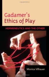 book Gadamer's ethics of play : hermeneutics and the other