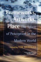 book Frameworks, artworks, place : the space of perception in the modern world