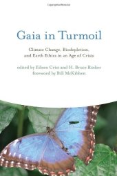 book Gaia in turmoil : climate change, biodepletion, and earth ethics in an age of crisis