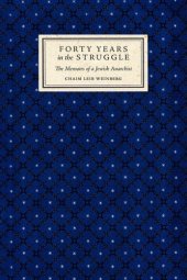 book Forty years in the struggle : the memoirs of a Jewish anarchist