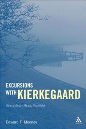 book Excursions with Kierkegaard : others, goods, death, and final faith