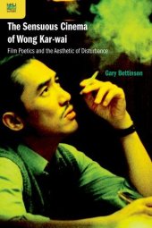 book The Sensuous Cinema of Wong Kar-wai: Film Poetics and the Aesthetic of Disturbance