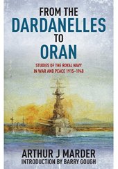 book From the Dardanelles to Oran : Studies of the Royal Navy in War and Peace 1915-1940