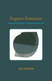 book Eugenic feminism : reproductive nationalism in the United States and India