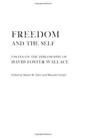 book Freedom and the self : essays on the philosophy of David Foster Wallace