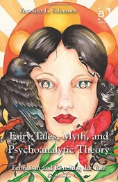 book Fairy Tales, Myth, and Psychoanalytic Theory: Feminism and Retelling the Tale