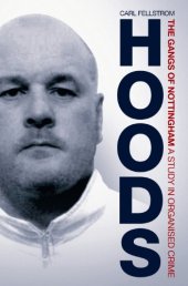 book Hoods : the gangs of Nottingham : a study in organised crime