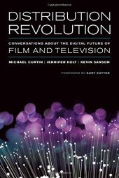 book Distribution Revolution : Conversations about the Digital Future of Film and Television