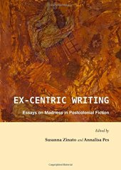 book Ex-centric writing : essays on madness in postcolonial fiction