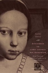 book Discourse to Lady Lavinia, his daughter : concerning the manner in which she should conduct herself when going to court as lady-in-waiting to the Most Serene Infanta, Lady Caterina, Duchess of Savoy