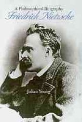 book Friedrich Nietzsche : a philosophical biography