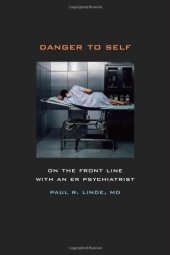 book Danger to self : on the front line with an ER psychiatrist