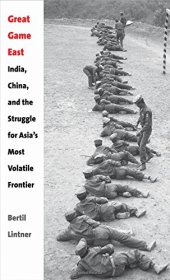 book Great game east : India, China, and the struggle for Asia's most volatile frontier