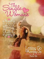 book The single woman's sassy survival guide : letting go and moving on