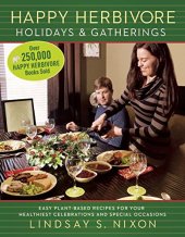 book Happy herbivore holidays & gatherings : easy plant-based recipes for your healthiest celebrations and special occasions