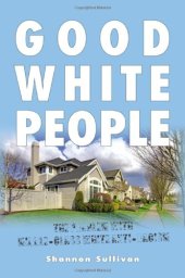 book Good White People: The Problem with Middle-Class White Anti-Racism