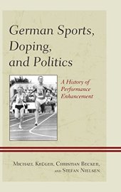 book German sports, doping, and politics : a history of performance enhancement