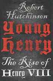 book Young Henry : the rise of Henry VIII