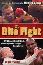 book The bite fight : Tyson, Holyfield, and the night that changed boxing forever