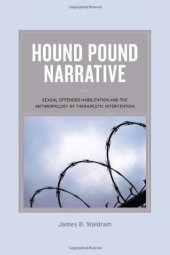 book Hound pound narrative : sexual offender habilitation and the anthropology of therapeutic intervention