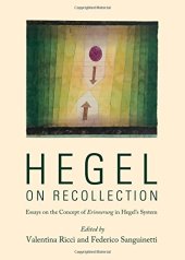 book Hegel on Recollection: Essays on the Concept of Erinnerung in Hegel’s System