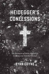 book Heidegger's confessions : the remains of Saint Augustine in being and time and beyond