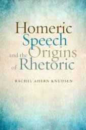 book Homeric Speech and the Origins of Rhetoric