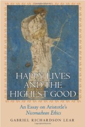 book Happy Lives and the Highest Good: An Essay on Aristotle’s Nicomachean Ethics