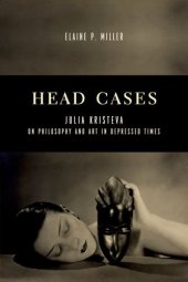 book Head cases : Julia Kristeva on philosophy and art in depressed times