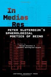 book In Medias Res : Peter Sloterdijk's Spherological Poetics of Being