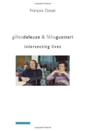 book Gilles Deleuze and Félix Guattari: Intersecting Lives