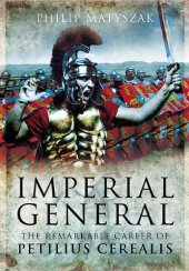 book Imperial general : the remarkable career of Petellius Cerialis