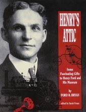 book Henry's attic : some fascinating gifts to Henry Ford and his museum