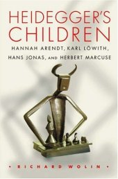 book Heidegger's children : Hannah Arendt, Karl Löwith, Hans Jonas, and Herbert Marcuse