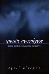 book Gnostic apocalypse : Jacob Boehme's haunted narrative