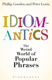 book Idiomantics: The Weird and Wonderful World of Popular Phrases