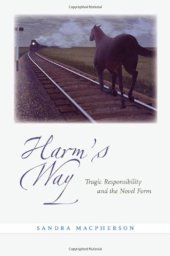 book Harm's way : tragic responsibility and the novel form