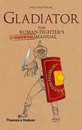 book Gladiator : the Roman fighter's (unofficial) manual