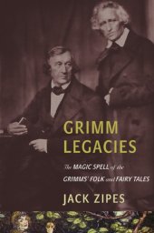 book Grimm legacies : the magic spell of the Grimms' folk and fairy tales