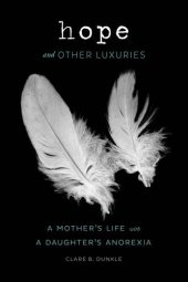 book Hope and other luxuries : a mother's life with a daughter's anorexia