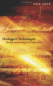 book Heidegger's technologies : postphenomenological perspectives