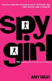 book Spygirl : true adventures from my life as a private eye