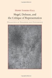 book Hegel, Deleuze, and the Critique of Representation: Dialectics of Negation and Difference