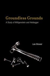 book Groundless Grounds: A Study of Wittgenstein and Heidegger